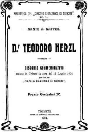 [Gutenberg 36727] • Dr. Teodoro Herzl / Discorso Commemorativo tenuto in Trieste la sera del 12 Luglio 1904